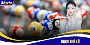 Bạch Thủ Lô - Giải Mã Phương Pháp Cược Thắng Lớn Tại 36WIN
