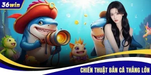 Chiến Thuật Bắn Cá Thắng Lớn- Hướng Dẫn Cách Săn Boss Khủng
