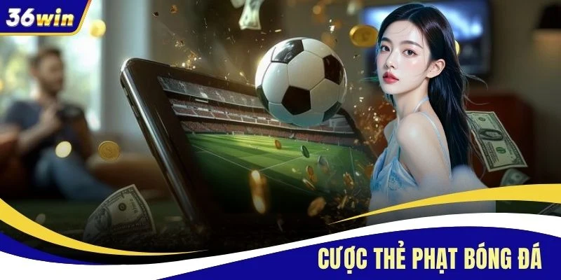 Cược Thẻ Phạt Bóng Đá - Bí Quyết Chốt Kèo Trên Sân Cỏ