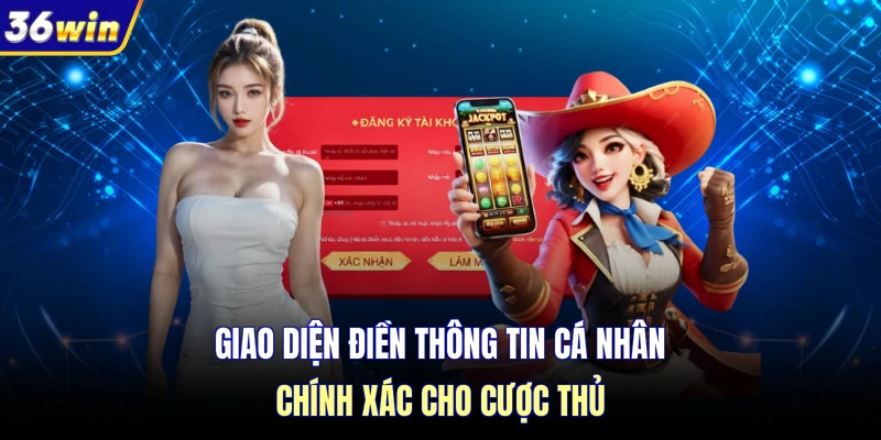 Giao diện điền thông tin cá nhân chính xác cho cược thủ