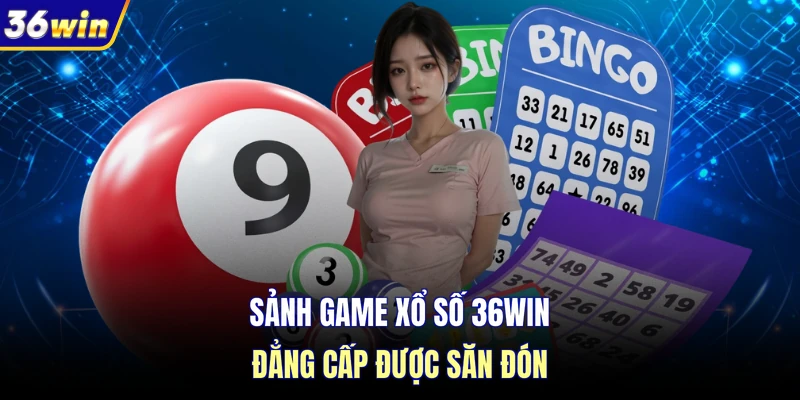 Sảnh game xổ số 36WIN đẳng cấp được săn đón
