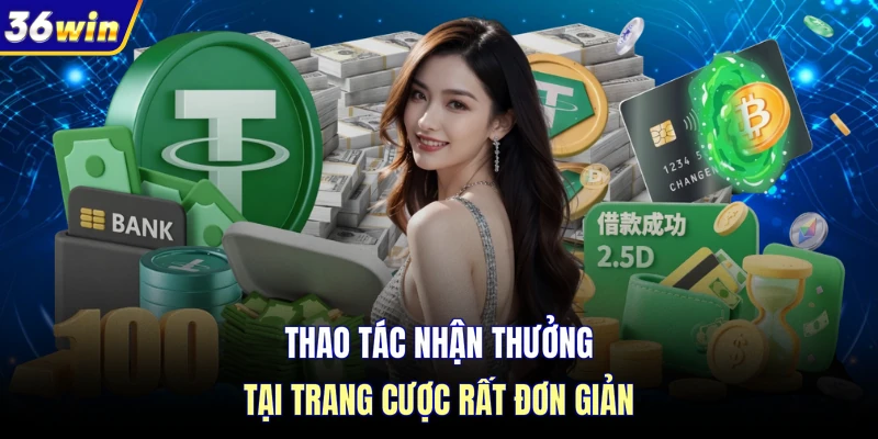 Thao tác nhận thưởng tại trang cược rất đơn giản